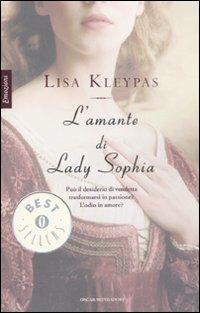 L'amante di Lady Sophia - Lisa Kleypas - Libro Mondadori 2009, Oscar bestsellers emozioni | Libraccio.it