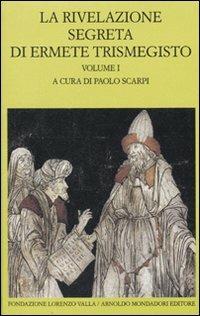 La rivelazione segreta di Ermete Trismegisto. Vol. 1  - Libro Mondadori 2009, Scrittori greci e latini | Libraccio.it