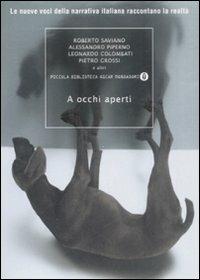 A occhi aperti. Le nuove voci della narrativa italiana raccontano la realtà  - Libro Mondadori 2008, Piccola biblioteca oscar | Libraccio.it