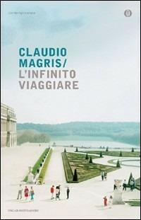 L' infinito viaggiare - Claudio Magris - Libro Mondadori 2008, Oscar contemporanea | Libraccio.it