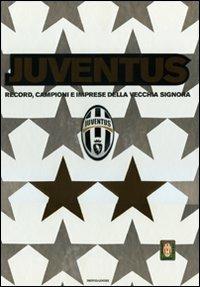 Juventus. Record, campioni e imprese della vecchia signora  - Libro Mondadori 2008, Arcobaleno | Libraccio.it