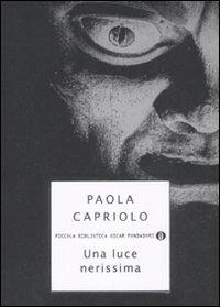 Una luce nerissima - Paola Capriolo - Libro Mondadori 2008, Piccola biblioteca oscar | Libraccio.it