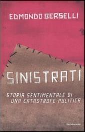 Sinistrati. Storia sentimentale di una catastrofe politica