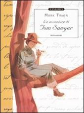 Le avventure di Tom Sawyer. Ediz. illustrata