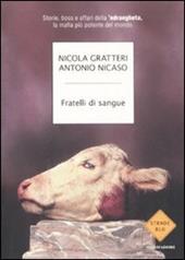 Fratelli di sangue. Storie, boss e affari della 'ndrangheta, la mafia più potente del mondo