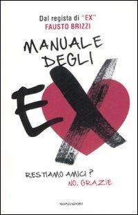 Manuale degli ex - Fausto Brizzi - Libro Mondadori 2009 | Libraccio.it