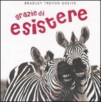 Grazie di esistere - Bradley T. Greive - Libro Mondadori 2009 | Libraccio.it