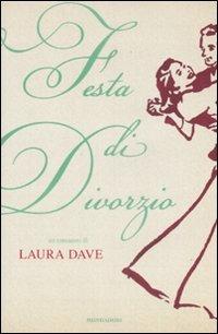 Festa di divorzio - Laura Dave - Libro Mondadori 2009, Omnibus | Libraccio.it