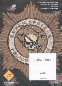 Zulu - Caryl Férey - Libro Mondadori 2009, Strade blu. Fiction | Libraccio.it