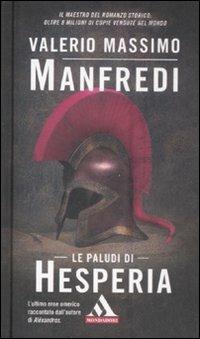 Le paludi di Hesperia - Valerio Massimo Manfredi - Libro Mondadori 2008, I miti | Libraccio.it