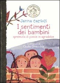 I sentimenti dei bambini. Spremuta di poesie in agrodolce. Ediz. illustrata - Janna Carioli - Libro Mondadori 2009, I sassolini a colori. Oro | Libraccio.it
