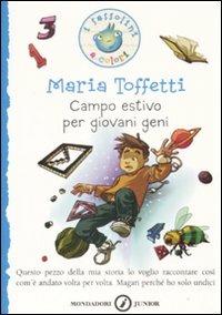 Campo estivo per giovani geni - Maria Toffetti - Libro Mondadori 2009, I Sassolini a colori. Blu | Libraccio.it