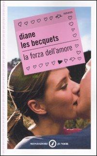 La forza dell'amore - Diane Les Becquets - Libro Mondadori 2009, Gaia junior | Libraccio.it