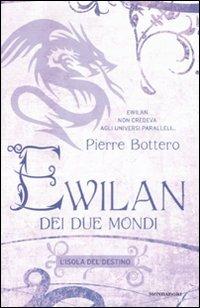 L' isola del destino. Ewilan dei due mondi - Pierre Bottero - Libro Mondadori 2009, I Grandi | Libraccio.it