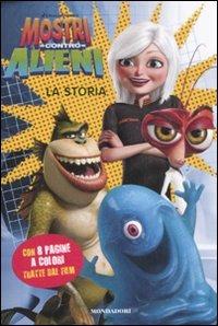 Mostri contro alieni. La storia  - Libro Mondadori 2009, Cinema. Narrativa | Libraccio.it