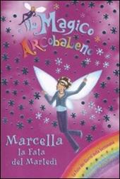 Marcella la fata del martedì. Il magico arcobaleno. Vol. 30