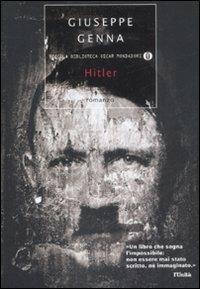 Hitler - Giuseppe Genna - Libro Mondadori 2009, Piccola biblioteca oscar | Libraccio.it