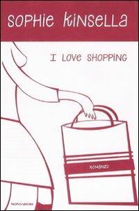 I love shopping - Sophie Kinsella - Libro Mondadori 2009, Omnibus | Libraccio.it