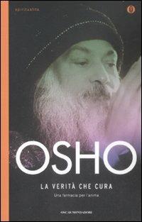 La verità che cura. Una farmacia per l'anima - Osho - Libro Mondadori 2009, Oscar spiritualità | Libraccio.it