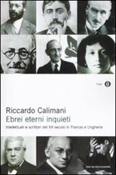Ebrei eterni inquieti. Intellettuali e scrittori del XX secolo in Francia e Ungheria