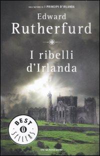I ribelli d'Irlanda - Edward Rutherfurd - Libro Mondadori 2009, Oscar bestsellers | Libraccio.it