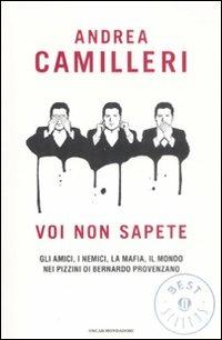 Voi non sapete. Gli amici, i nemici, la mafia, il mondo nei pizzini di Bernardo Provenzano - Andrea Camilleri - Libro Mondadori 2009, Oscar grandi bestsellers | Libraccio.it