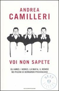 Voi non sapete. Gli amici, i nemici, la mafia, il mondo nei pizzini di Bernardo Provenzano - Andrea Camilleri - Libro Mondadori 2009, Oscar grandi bestsellers | Libraccio.it