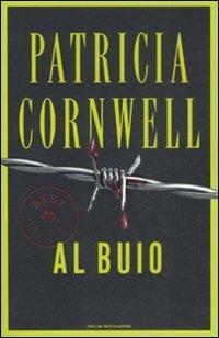 Al buio - Patricia D. Cornwell - Libro Mondadori 2009, Oscar grandi bestsellers | Libraccio.it