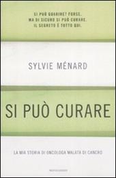 Si può curare. La mia storia di oncologa malata di cancro