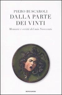 Dalla parte dei vinti. Memorie e verità del mio Novecento - Piero Buscaroli - Libro Mondadori 2010 | Libraccio.it