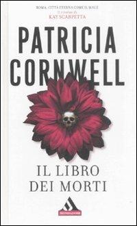 Il libro dei morti - Patricia D. Cornwell - Libro Mondadori 2009, I miti | Libraccio.it