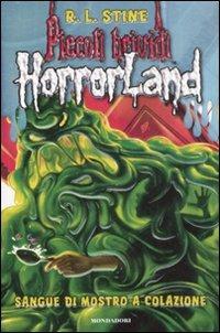 Sangue di mostro a colazione. Horrorland. Vol. 3 - Robert L. Stine - Libro Mondadori 2008, Piccoli brividi | Libraccio.it