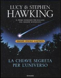 La chiave segreta per l'universo. Ediz. speciale - Lucy Hawking, Stephen Hawking - Libro Mondadori 2008, I Grandi | Libraccio.it
