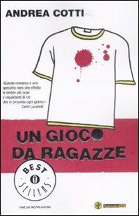 Un gioco da ragazze - Andrea Cotti - Libro Mondadori 2008, Oscar bestsellers | Libraccio.it