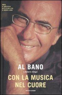 Con la musica nel cuore. Con CD Audio - Al Bano, Roberto Allegri - Libro Mondadori 2008, Ingrandimenti | Libraccio.it