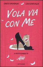 Vola via con me. Il nuovo romanzo di «Amici»