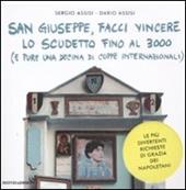 San Giuseppe, facci vincere lo scudetto fino al 3000 (e pure una decine di coppe internazionali). Le più divertenti richieste di grazia dei napoletani