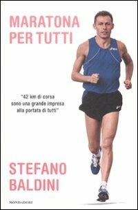 Maratona per tutti - Stefano Baldini - Libro Mondadori 2009, Comefare | Libraccio.it