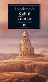 I capolavori. Testo inglese a fronte - Kahlil Gibran - Libro Mondadori 2009, Oscar grandi classici | Libraccio.it