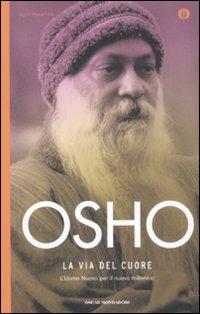 La via del cuore. L'uomo nuovo per il nuovo millennio - Osho - Libro Mondadori 2009, Oscar spiritualità | Libraccio.it