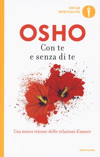 Con te e senza di te - Osho - Libro Mondadori 2009, Oscar spiritualità | Libraccio.it