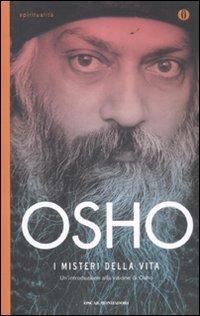 I misteri della vita. Un'introduzione alla visione di Osho - Osho - Libro Mondadori 2009, Oscar spiritualità | Libraccio.it