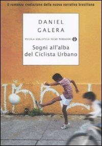 Sogni all'alba del ciclista urbano - Daniel Galera - Libro Mondadori 2009, Piccola biblioteca oscar | Libraccio.it