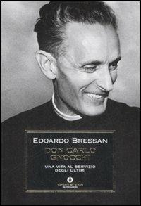 Don Carlo Gnocchi. Una vita al servizio degli ultimi - Edoardo Bressan - Libro Mondadori 2009, Oscar storia | Libraccio.it