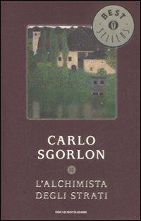 L' alchimista degli strati - Carlo Sgorlon - Libro Mondadori 2009, Oscar bestsellers | Libraccio.it