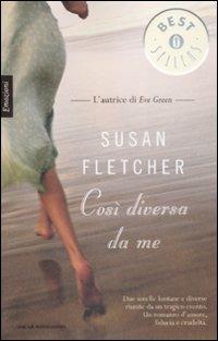 Così diversa da me - Susan Fletcher - Libro Mondadori 2009, Oscar bestsellers emozioni | Libraccio.it