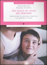 Mio figlio mi legge nel pensiero. Realizzare la sintonia emotiva tra genitori e figli - Ulisse Mariani, Rosanna Schiralli - Libro Mondadori 2009, Oscar guide | Libraccio.it