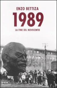 1989. La fine del Novecento - Enzo Bettiza - Libro Mondadori 2009, Le scie | Libraccio.it