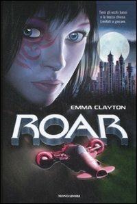 La sfida. Roar. Vol. 1 - Emma Clayton - Libro Mondadori 2009, I Grandi | Libraccio.it