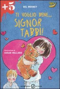 Ti voglio bene... Signor Tabbi! - Bel Mooney - Libro Mondadori 2009, Junior +5 | Libraccio.it